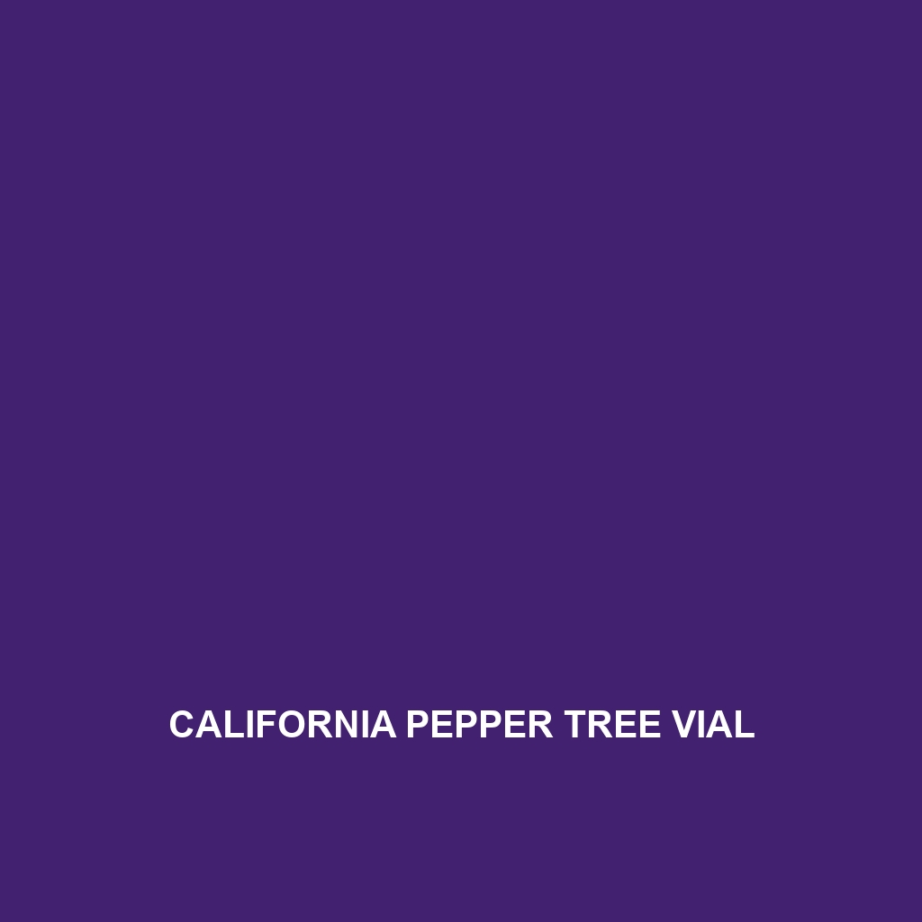 California Pepper Tree Vial