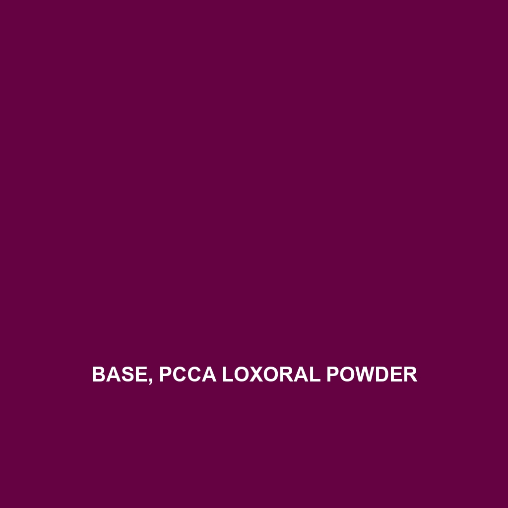 Base, Pcca Loxoral Powder