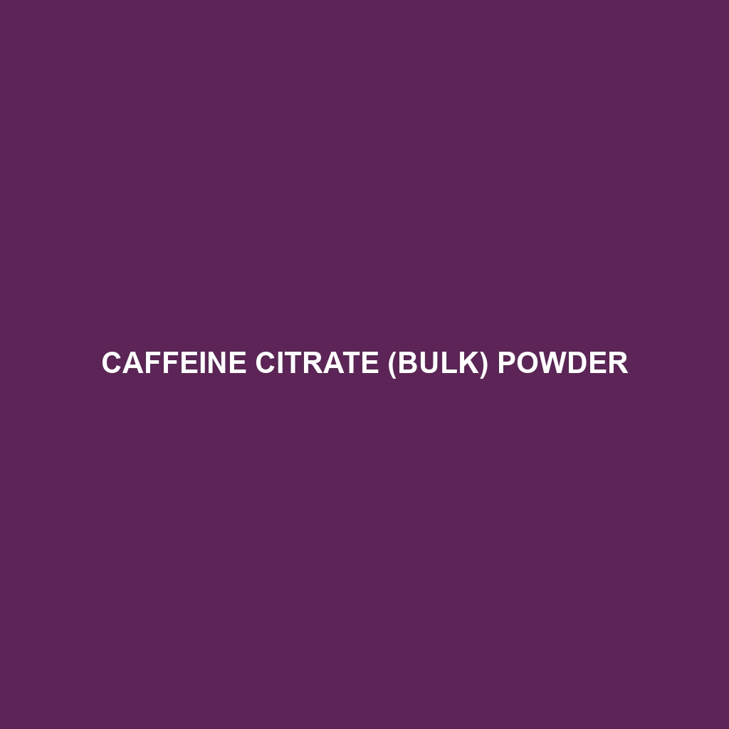 Caffeine Citrate (Bulk) Powder