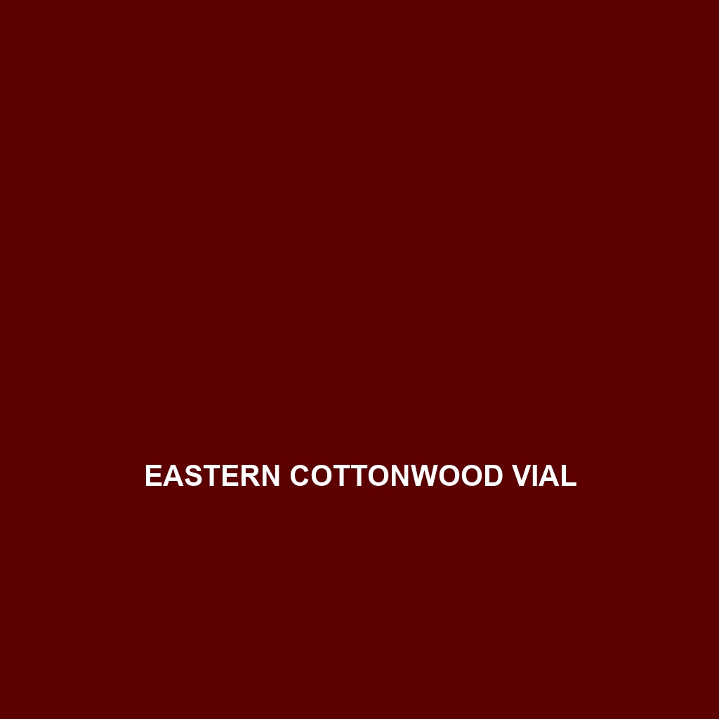 Eastern Cottonwood Vial