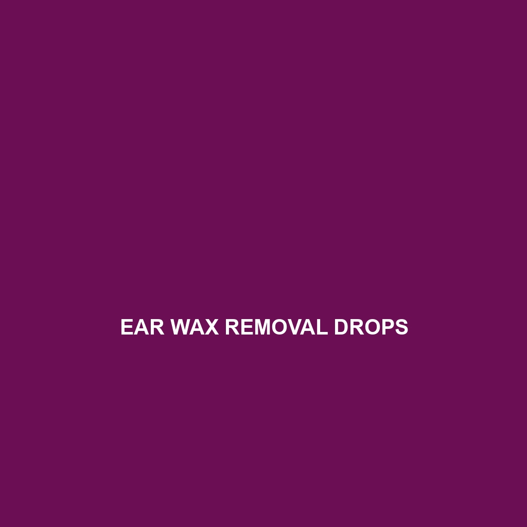 Ear Wax Removal Drops