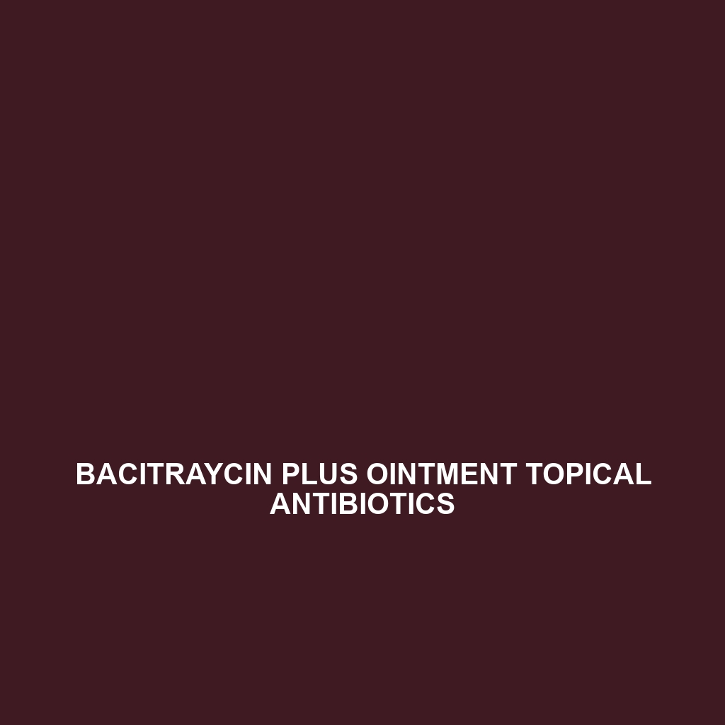 Bacitraycin Plus Ointment Topical Antibiotics