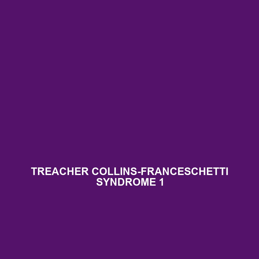 Treacher Collins-Franceschetti Syndrome 1