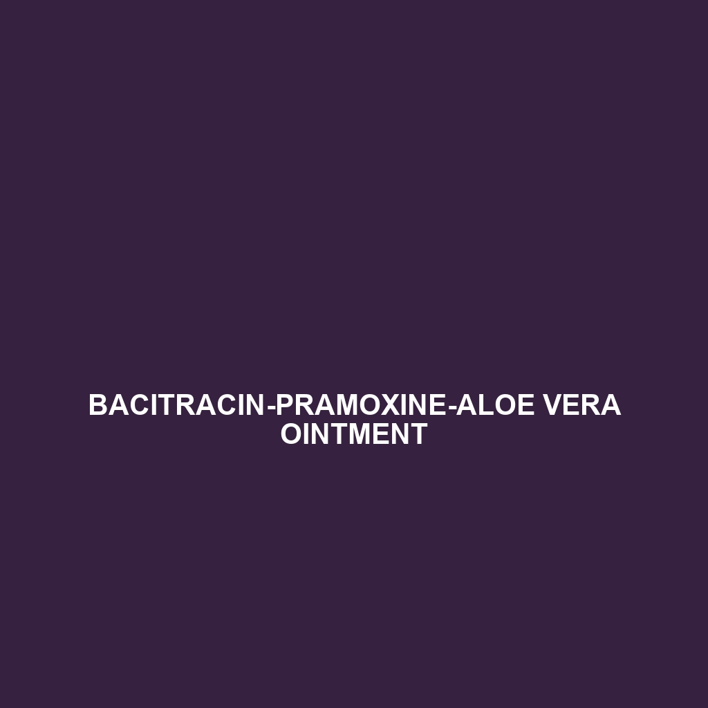 Bacitracin-Pramoxine-Aloe Vera Ointment