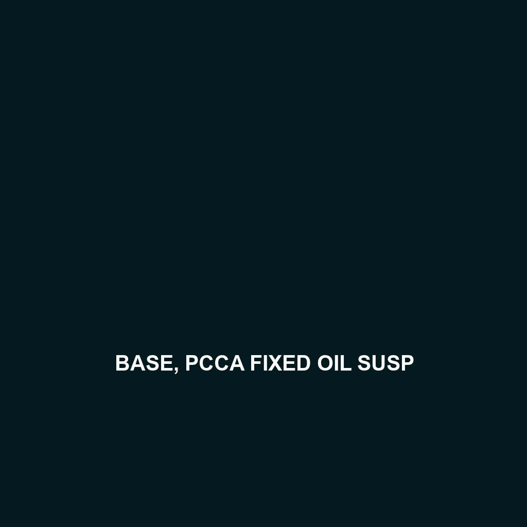 Base, Pcca Fixed Oil Susp