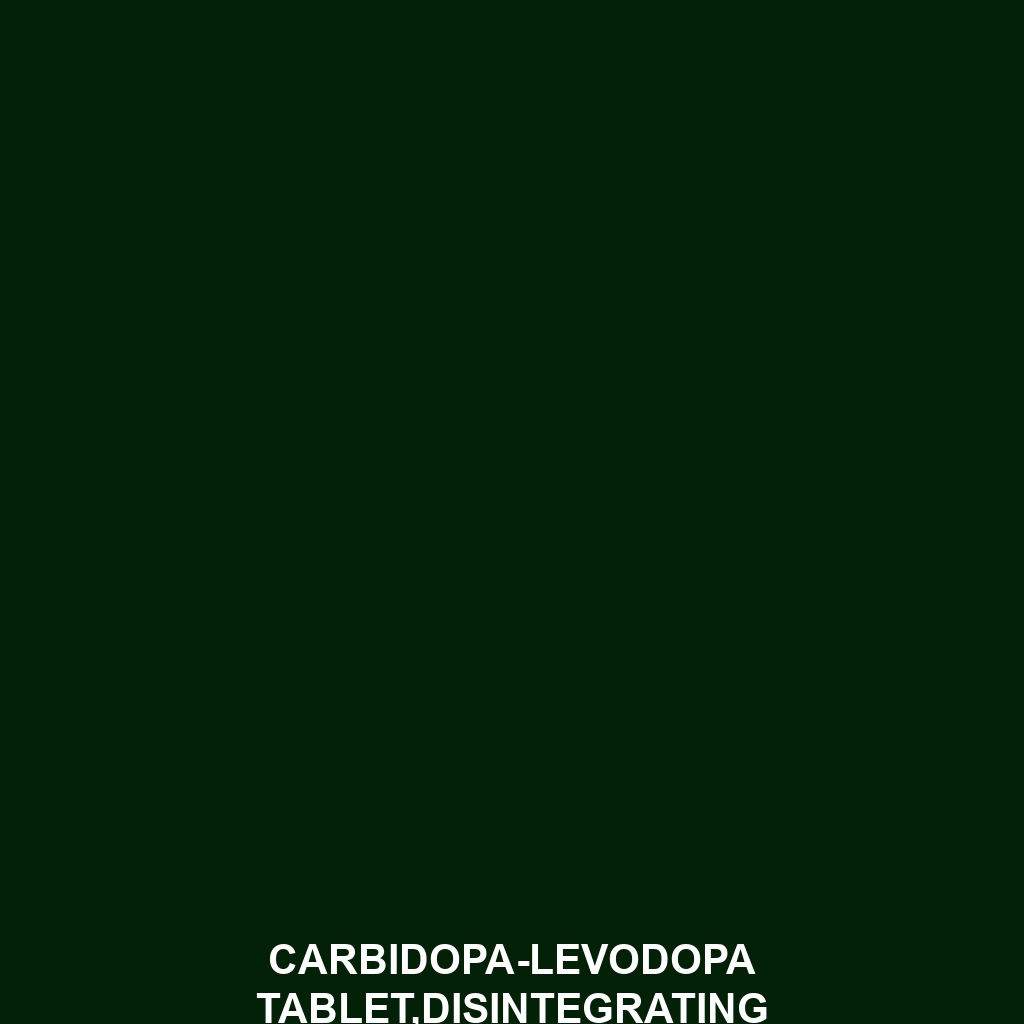 Carbidopa-Levodopa Tablet,Disintegrating