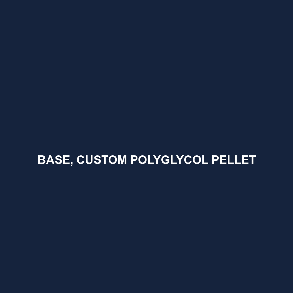 Base, Custom Polyglycol Pellet