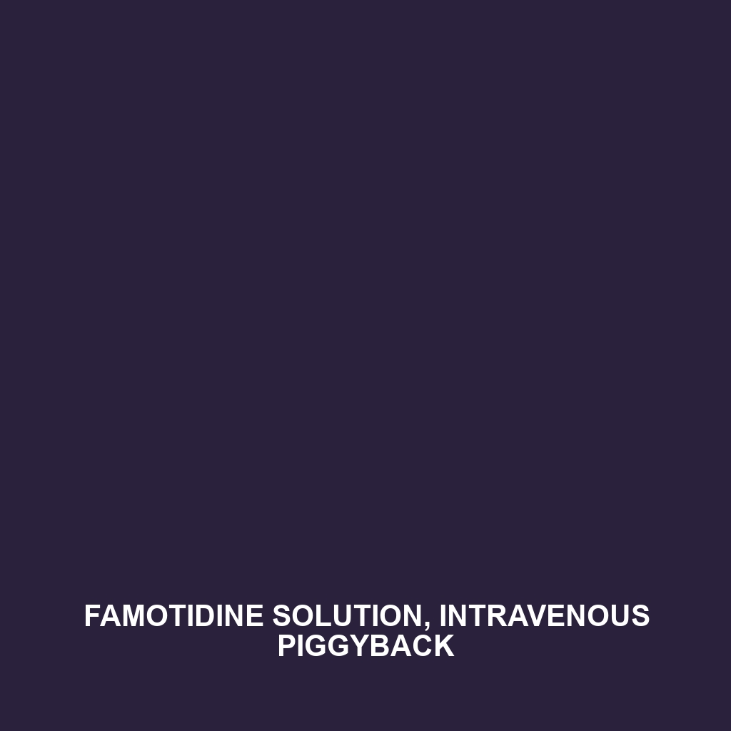 Famotidine Solution, Intravenous Piggyback