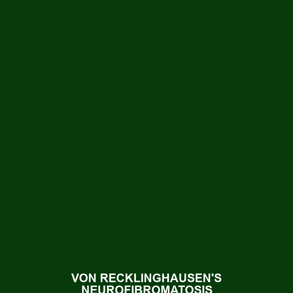 Von Recklinghausen’s Neurofibromatosis