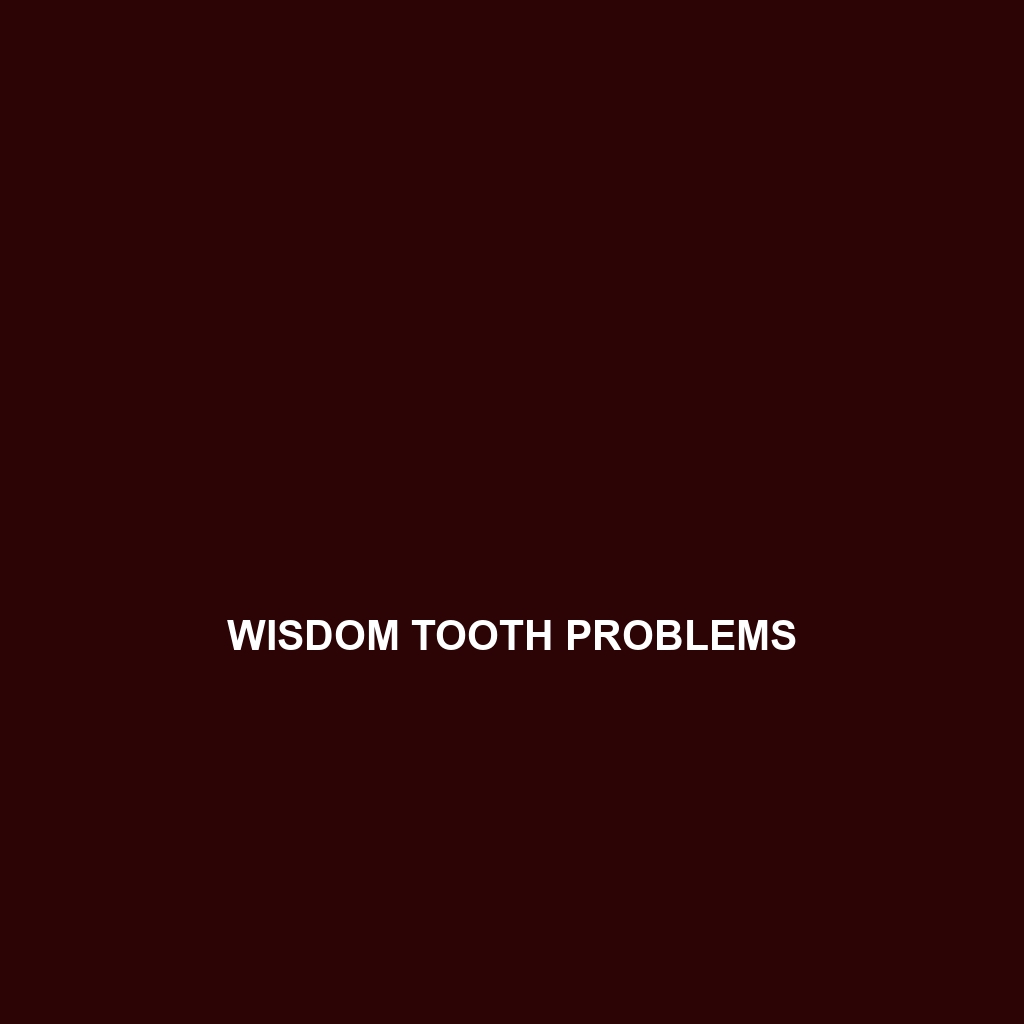 Wisdom Tooth Problems