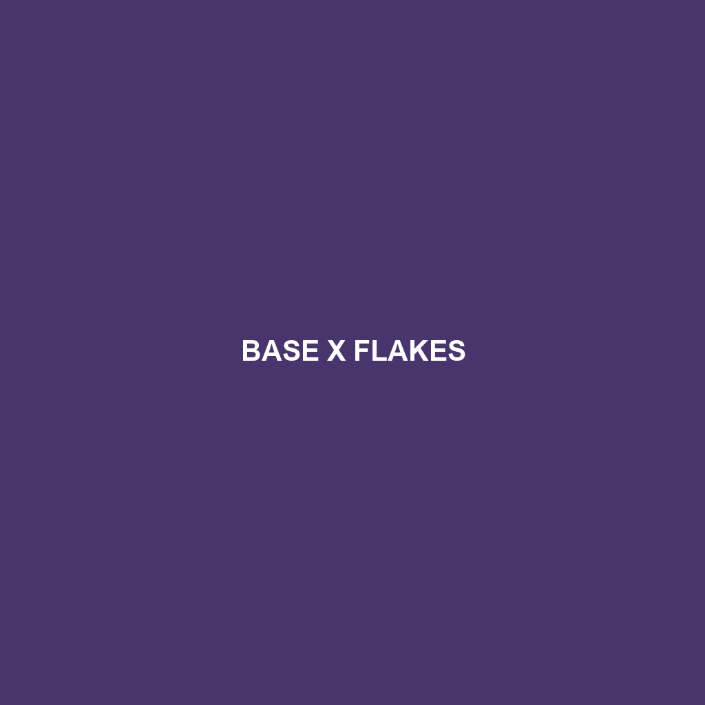 Base X Flakes