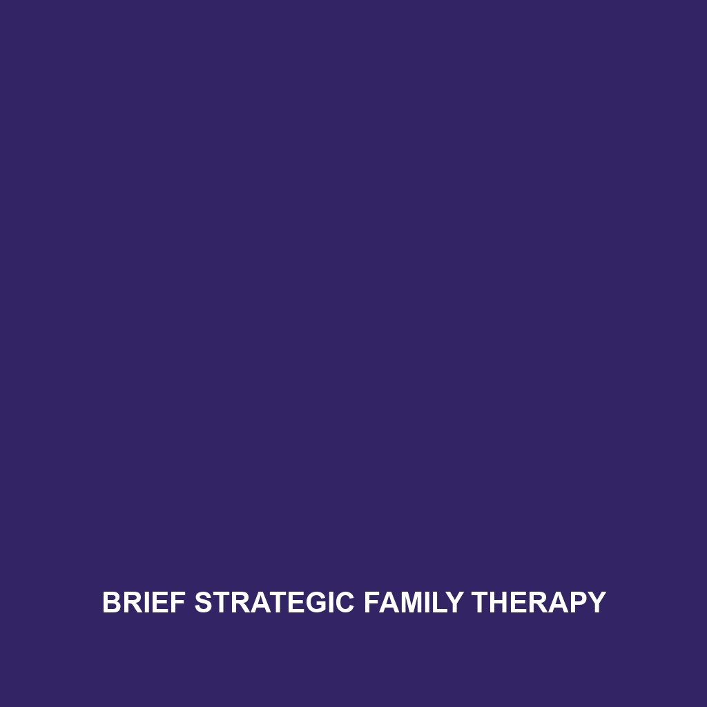 Brief Strategic Family Therapy