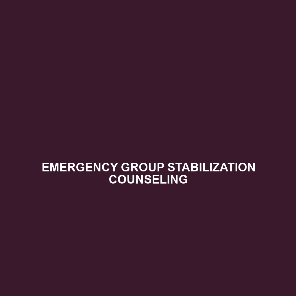 Emergency Group Stabilization Counseling