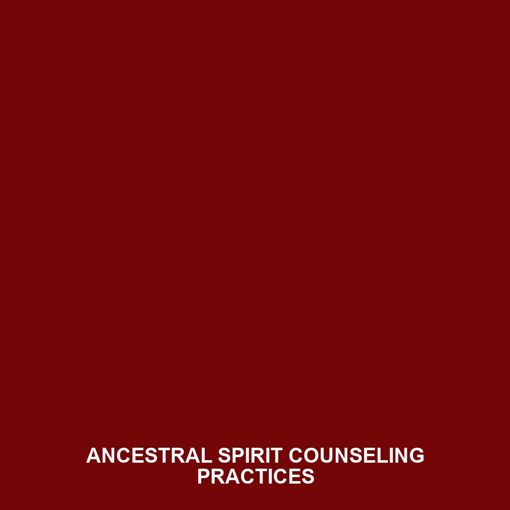 Ancestral Spirit Counseling Practices