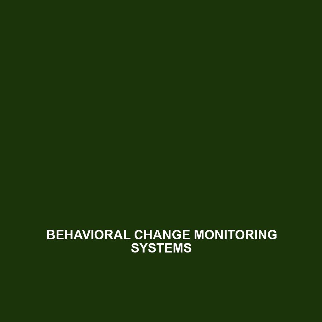 Behavioral Change Monitoring Systems