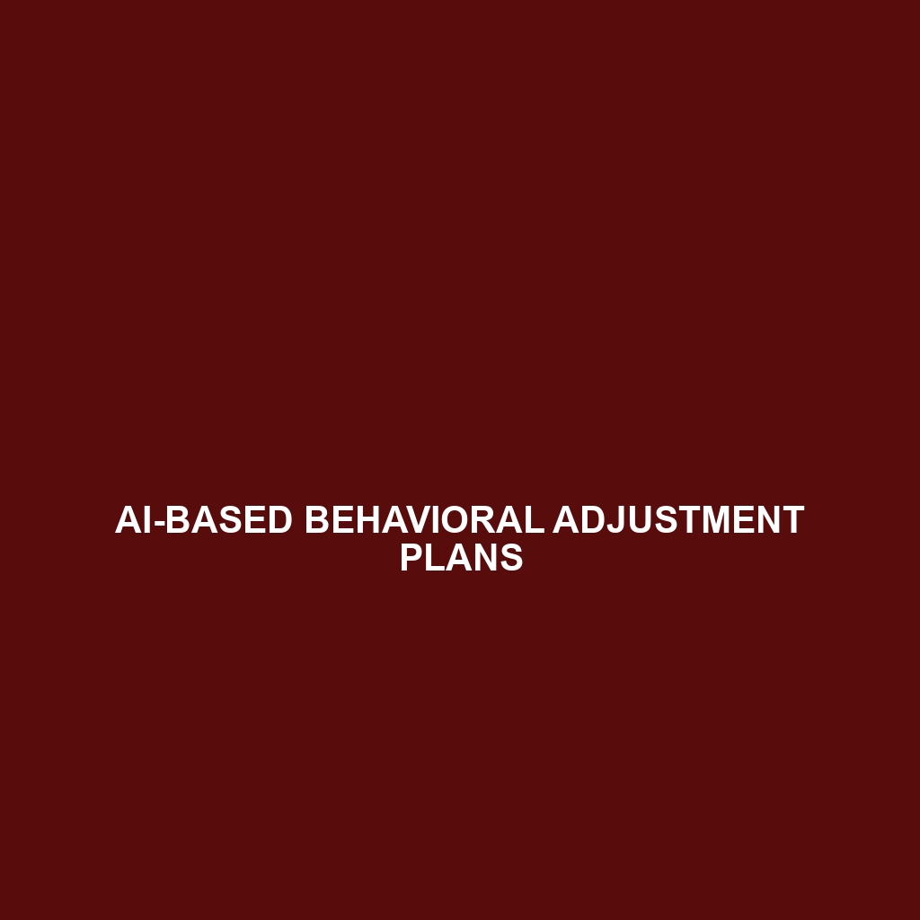 AI-Based Behavioral Adjustment Plans