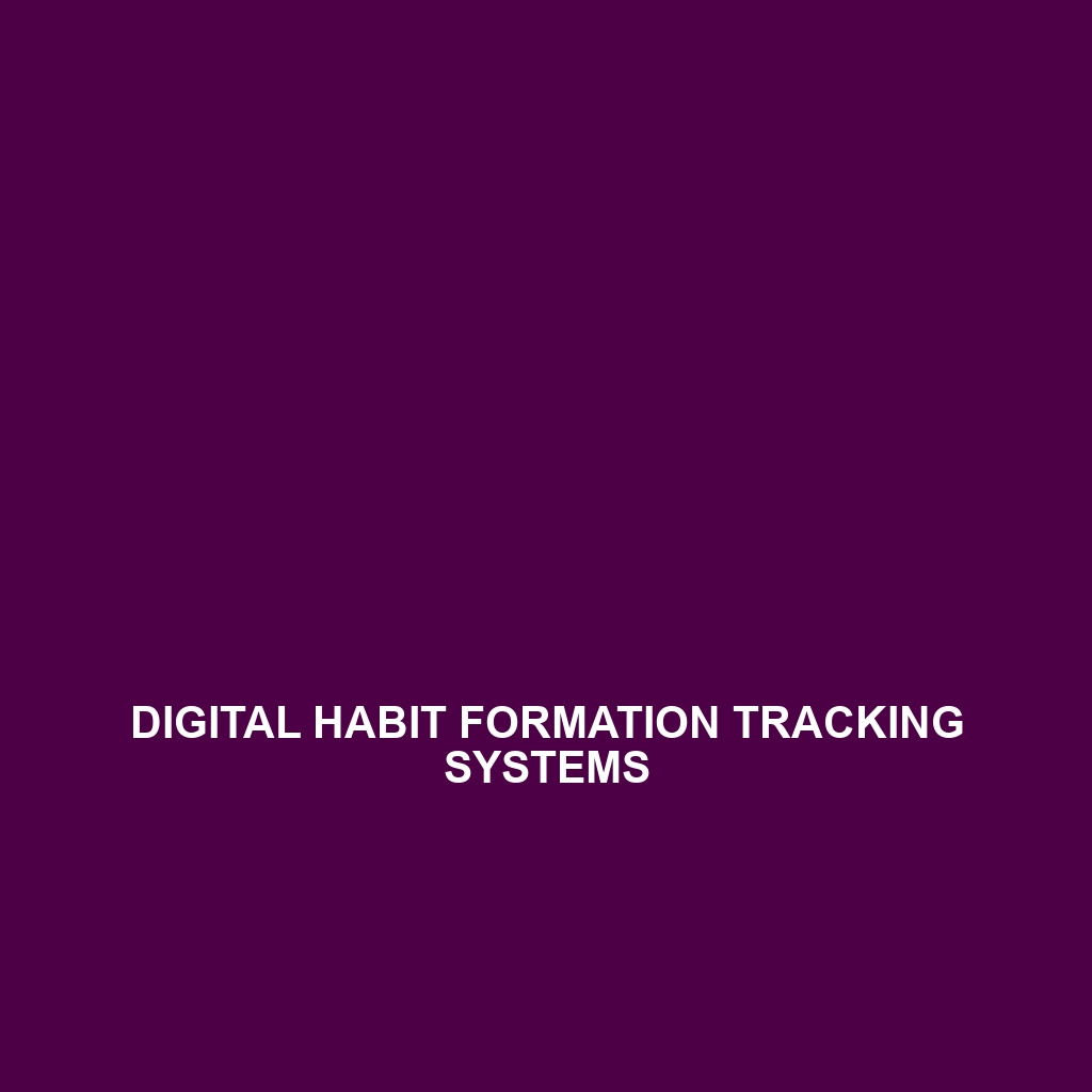 Digital Habit Formation Tracking Systems