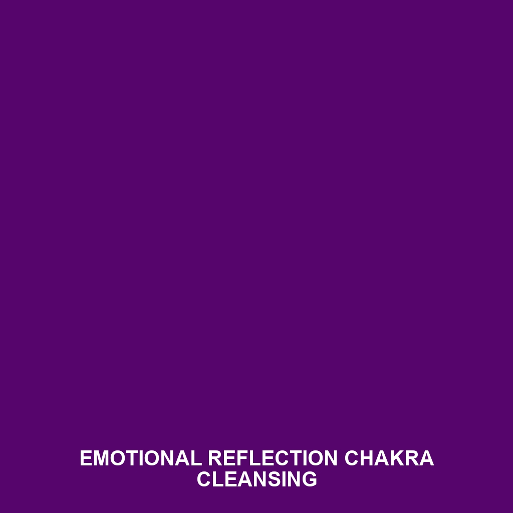 Emotional Reflection Chakra Cleansing