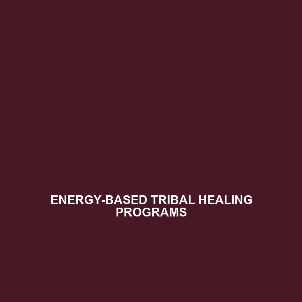 Energy-Based Tribal Healing Programs