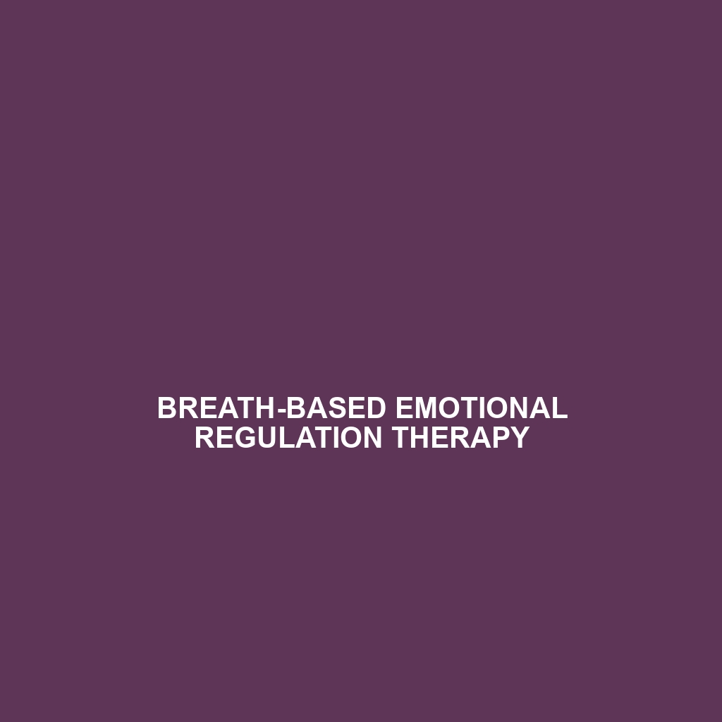 Breath-Based Emotional Regulation Therapy