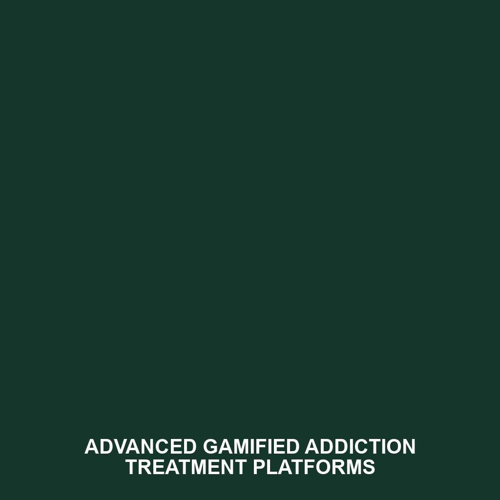 Advanced Gamified Addiction Treatment Platforms