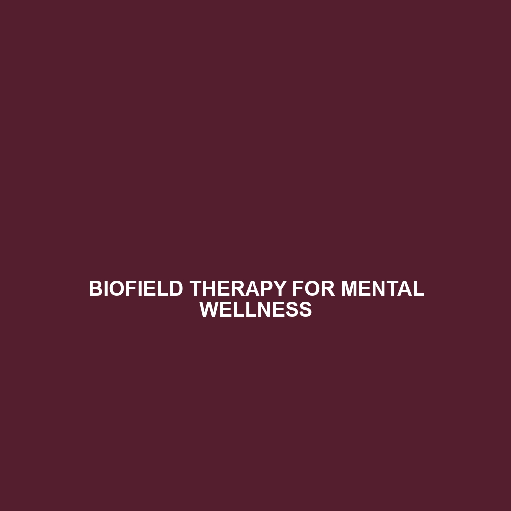 Biofield Therapy for Mental Wellness