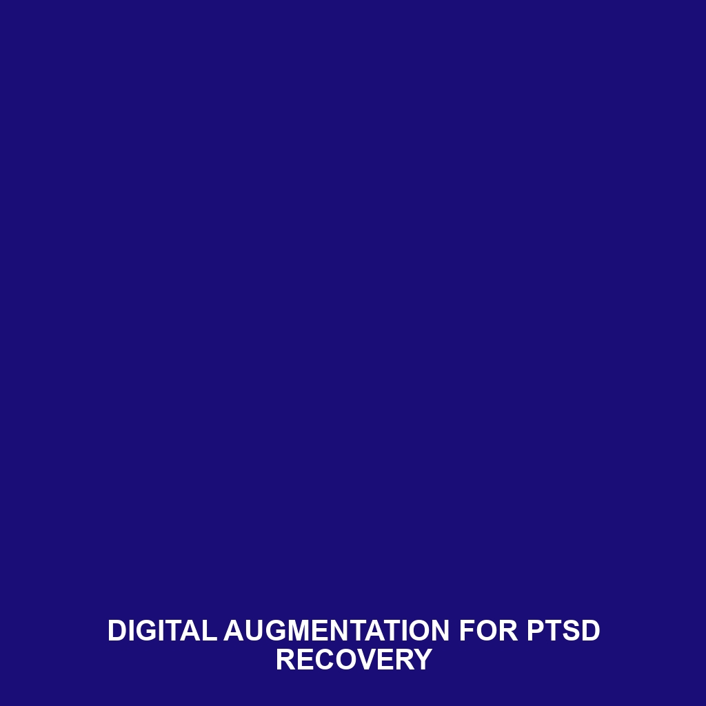 Digital Augmentation for PTSD Recovery