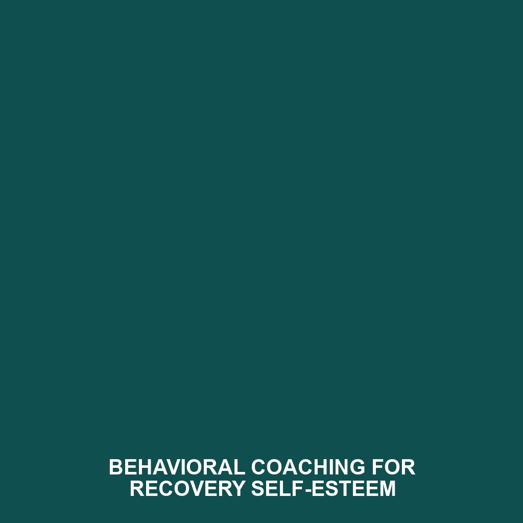 Behavioral Coaching for Recovery Self-Esteem