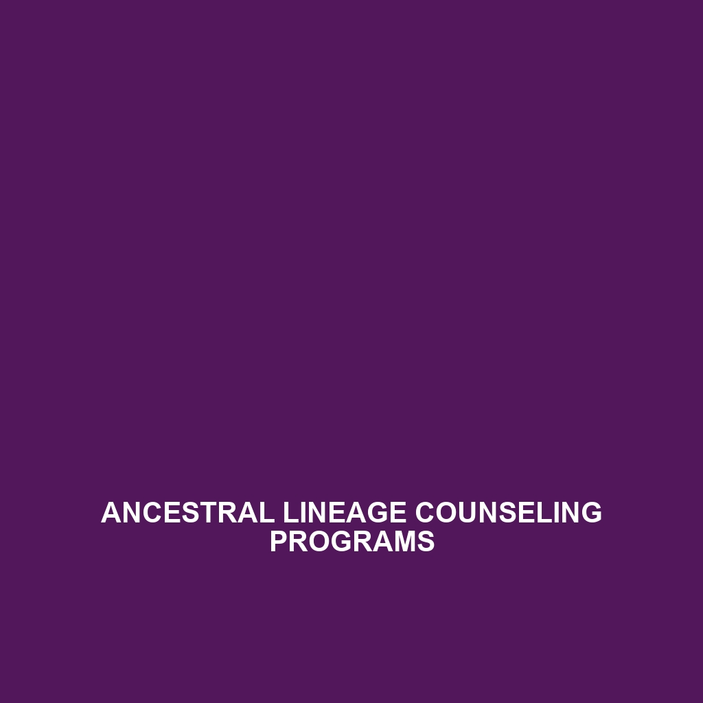 Ancestral Lineage Counseling Programs