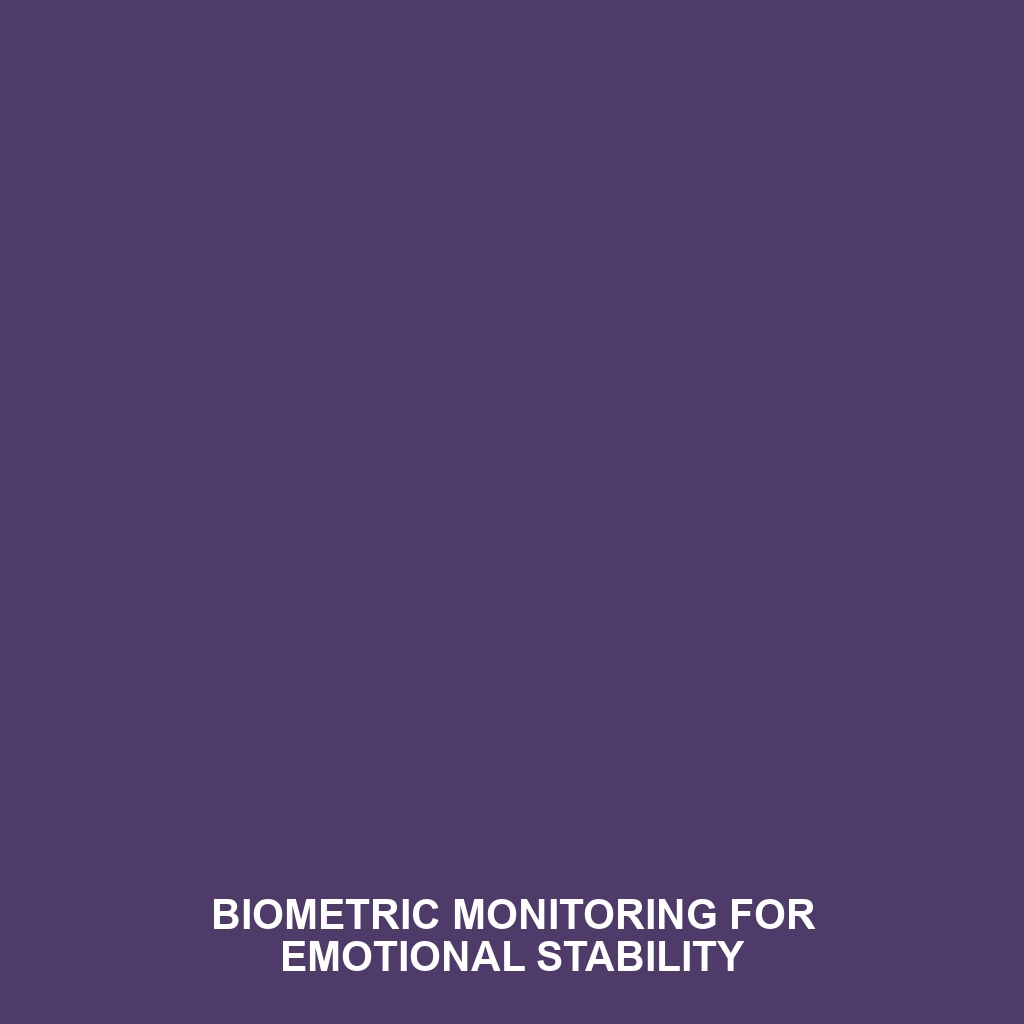 Biometric Monitoring for Emotional Stability