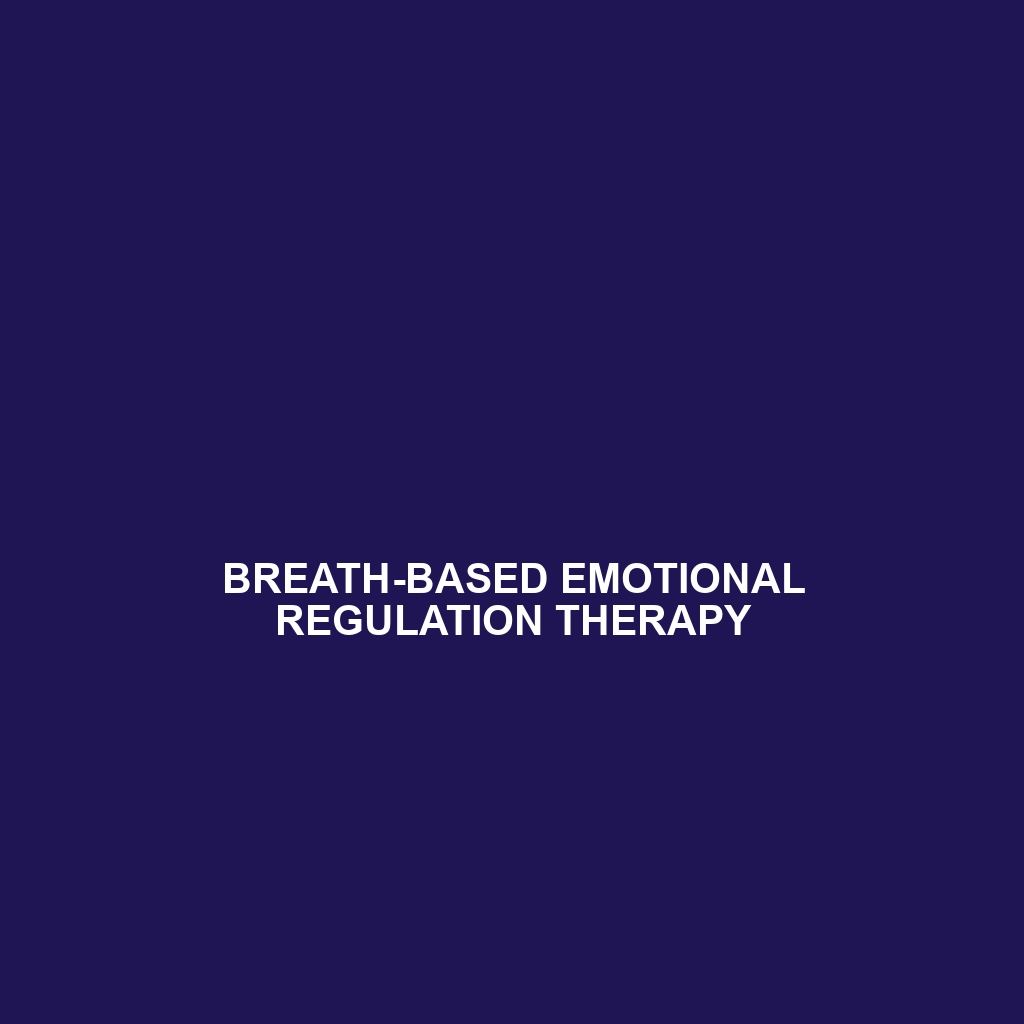 Breath-Based Emotional Regulation Therapy