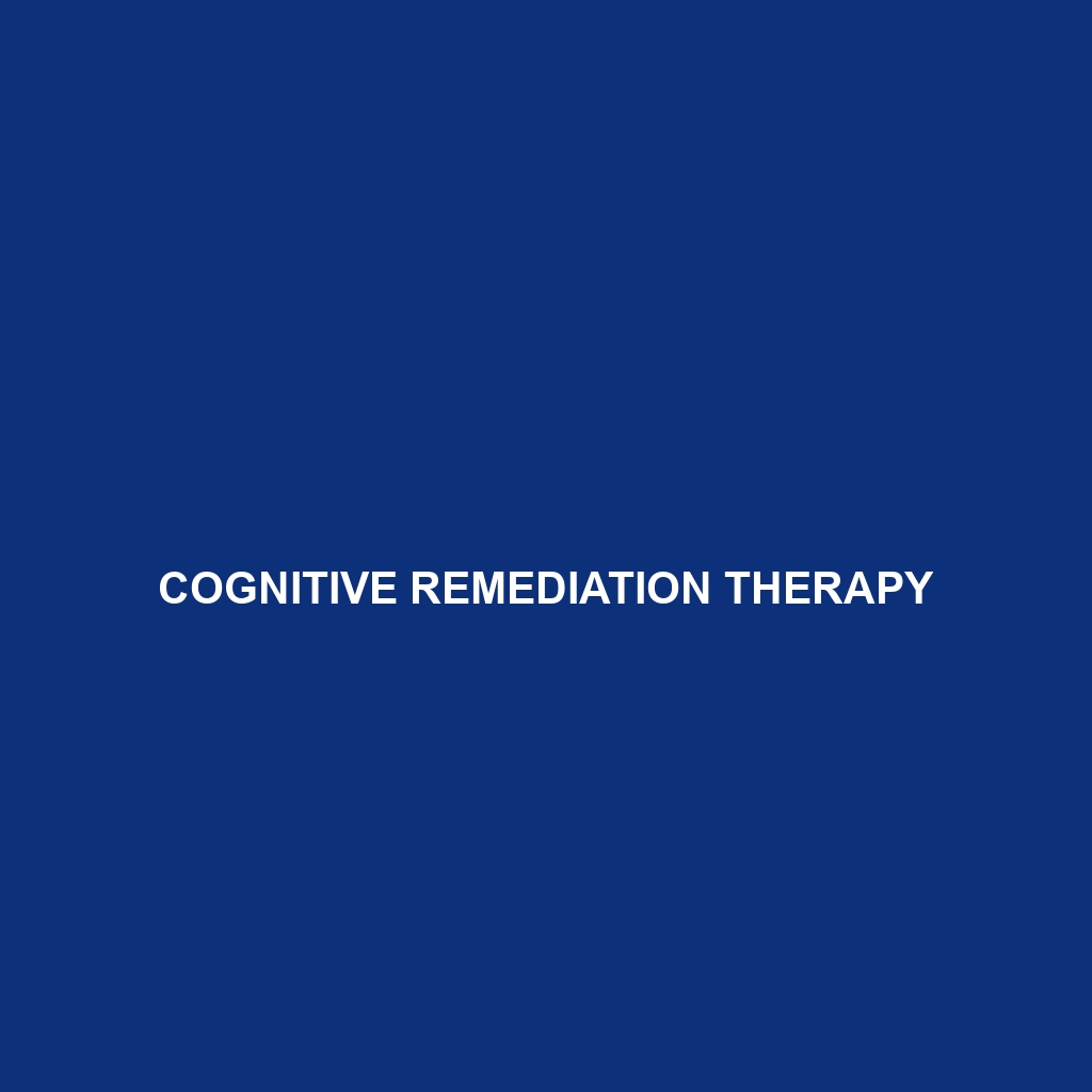 Cognitive Remediation Therapy